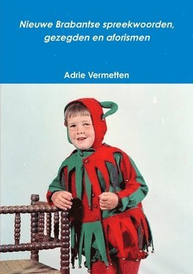 Adrie Vermetten - Nieuwe Brabantse spreekwoorden, gezegden en aforismen, Häftad