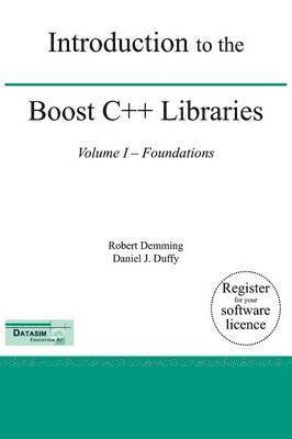 Robert Demming, Daniel J Duffy - Introduction to the Boost C++ Libraries; Volume I - Foundations, Inbunden