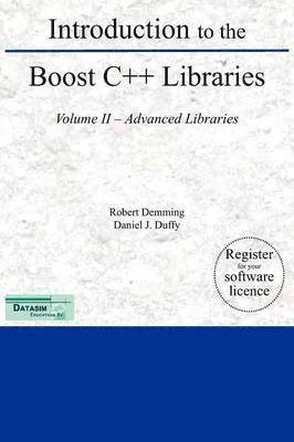 Robert Demming, Daniel J Duffy - Introduction to the Boost C++ Libraries; Volume II - Advanced Libraries, Inbunden