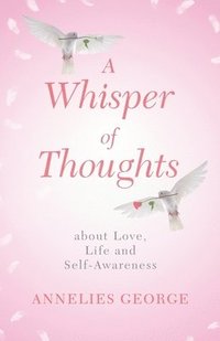 bokomslag A Whisper of Thoughts: about Love, Life and Self-Awareness