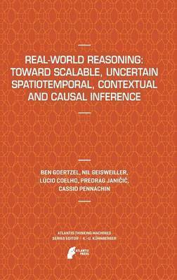 bokomslag Real-World Reasoning: Toward Scalable, Uncertain Spatiotemporal,  Contextual and Causal Inference