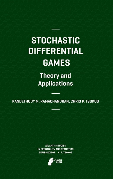 Kandethody M. Ramachandran, Chris P. Tsokos - Stochastic Differential Games. Theory and Applications, Inbunden