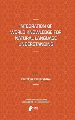 Ekaterina Ovchinnikova - Integration of World Knowledge for Natural Language Understanding, Inbunden