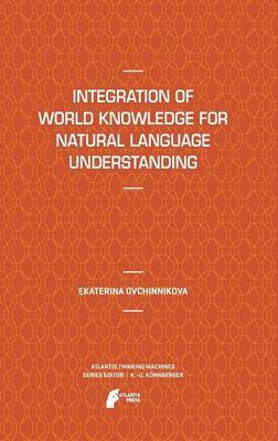 Integration of World Knowledge for Natural Language Understanding 1