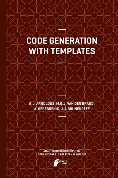 Jeroen Arnoldus, Mark van den Brand, A. Serebrenik, J.J. Brunekreef - Code Generation with Templates, Inbunden