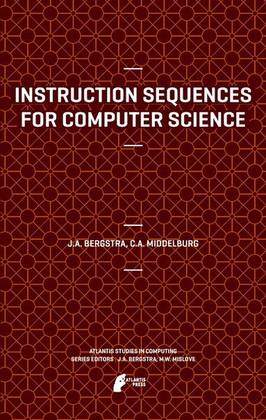 Jan A Bergstra, Cornelis A. Middelburg - Instruction Sequences for Computer Science, Inbunden