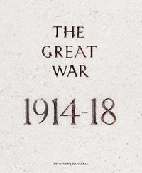 bokomslag The Great War : 1914-18
