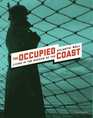 bokomslag Occupied Coast: Living in the Shadow of the Atlantic Wall