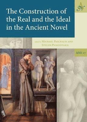 Michael Paschalis, Stelios Panayotakis - Construction of the Real and the Ideal in the Ancient Novel, Inbunden