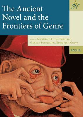 Marília P. Futre Pinheiro, Gareth Schmeling, Edmund P. Cueva - Ancient Novel and the Frontiers of Genre, Inbunden