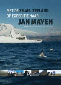 Erik Verheul, Eelko Postma, Louwrens Hacquebord - Met de Zr.Ms. Zeeland op expeditie naar Jan Mayen, Inbunden