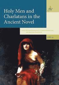 Holy Men and Charlatans in the Ancient Novel