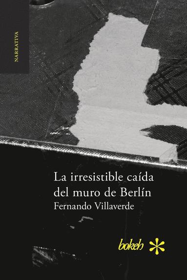 bokomslag irresistible caída del muro de Berlín