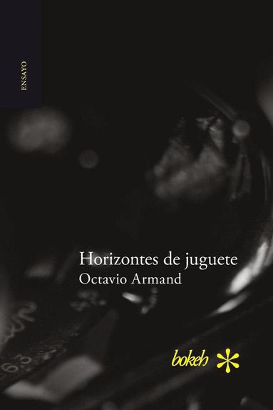 Octavio Armand - Horizontes de juguete, Häftad