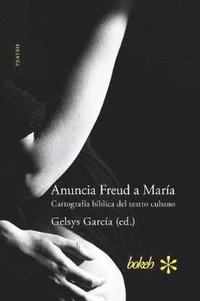 bokomslag Anuncia Freud a Mara. Cartografa bblica del teatro cubano