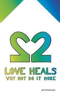 Love Heals: Why not do it more 1