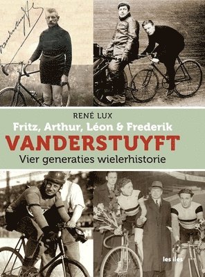 bokomslag Fritz, Arthur, Lon & Frederik VANDERSTUYFT Vier generaties wielerhistorie