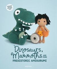 bokomslag Dinosaurs, Mammoths and More Prehistoric Amigurumi