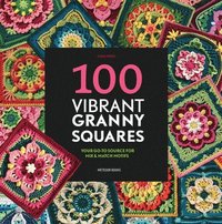 bokomslag 100 Vibrant Granny Squares