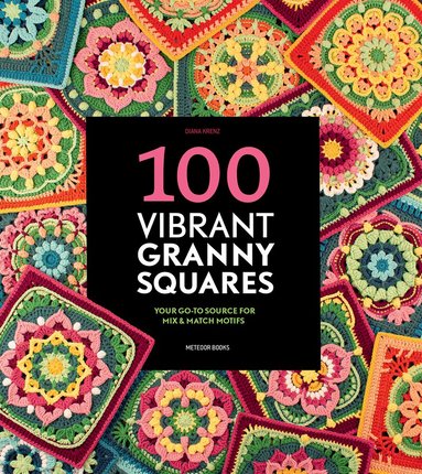 Diana Krenz - 100 Vibrant Granny Squares, Häftad