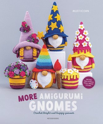 More Amigurumi Gnomes: Crochet Bright and Happy Gnomes