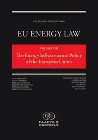 bokomslag EU Energy Law Volume VIII: The Energy Infrastructure of the European Union
