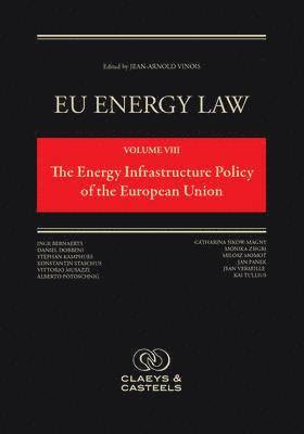 Jean-Arnold Vinois - EU Energy Law Volume VIII: The Energy Infrastructure of the European Union, Inbunden