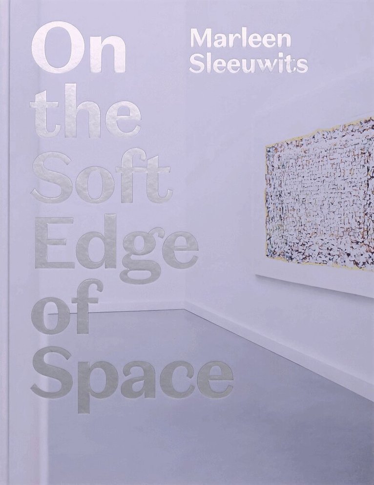 Marleen Sleeuwits - On the Soft Edge of Space, Inbunden