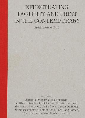 FREEK LOMME - CAN YOU FEEL IT? – EFFECTUATING TACTILITY AND PRINT IN THE CONTEMPORARY, Häftad