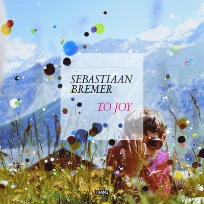 Sebastiaan Bremer: To Joy