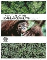 bokomslag The Future of the Bornean Orangutan