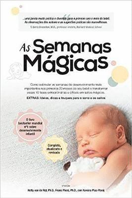 bokomslag As Semanas Magicas: Como Estimular as Semanas de Desenvolvimento Mais Importantes Nos Primeiros 20 Meses Do Seu Bebê E Transformar Essas 10 Fases ...