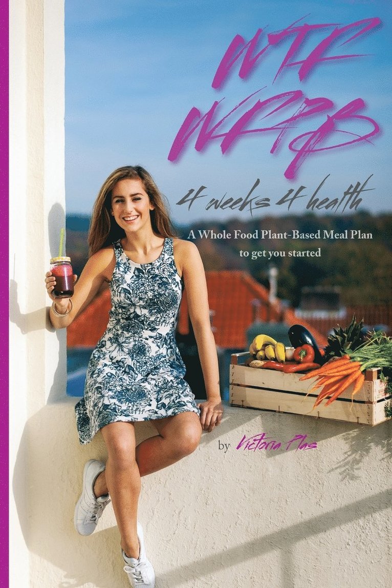 Victoria Plas - WTF WFPB - 4 weeks 4 health, Häftad