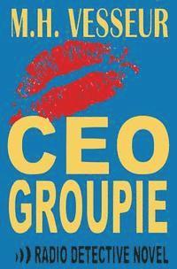 CEO Groupie: A Radio Detective 1