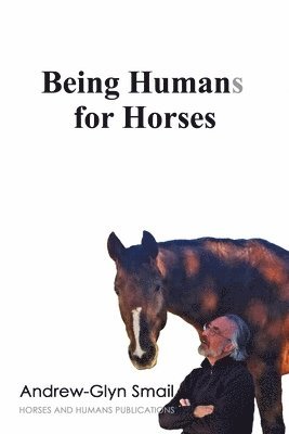 bokomslag Being Humans for Horses