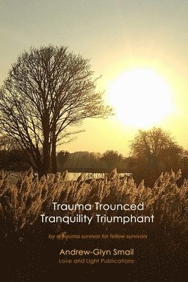 Trauma Trounced Tranquillity Triumphant