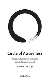 bokomslag Circle of Awareness: Using the body as a mirror for thoughts: a psychotherapeutic approach