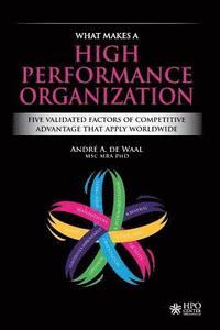 bokomslag What Makes a High Performance Organization: Five Validated Factors of Competitive Advantage that Apply Worldwide