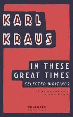 Karl Kraus - In These Great Times, Häftad