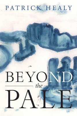 Patrick Healy - Beyond the Pale, Häftad