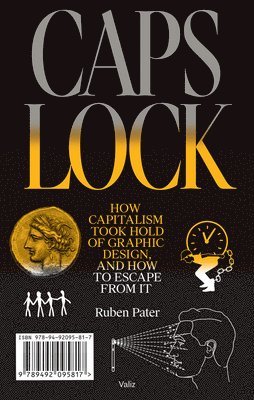Ruben Pater - Caps Lock: How Capitalism Took Hold of Graphic Design, and How to Escape from It, Häftad