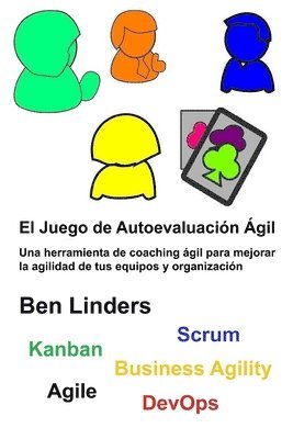 bokomslag El Juego de Autoevaluación Ágil: Une herramienta de coaching ágil para mejorar la agilidad de tus equipos y organización