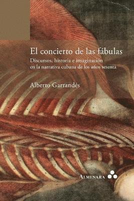Alberto Garrandés - concierto de las fábulas. Discursos, historia e imaginación en la narrativa cubana de los años sesenta, Häftad