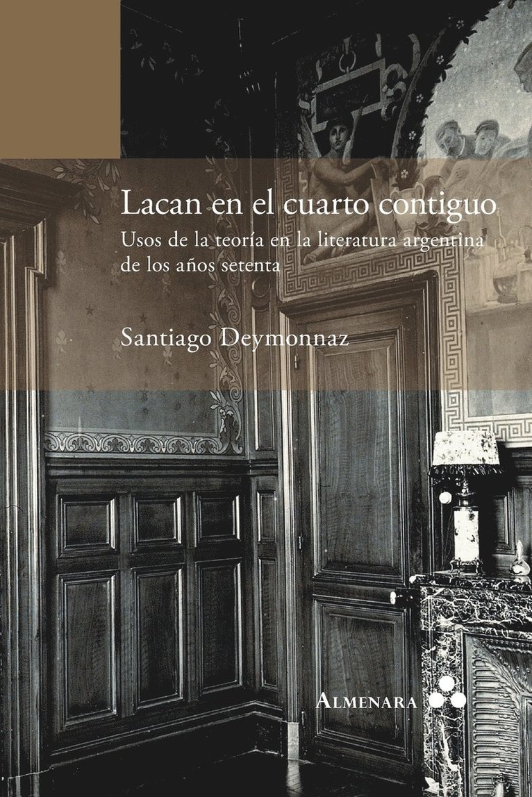 Lacan en el cuarto contiguo. Usos de la teora en la literatura argentina de los aos setenta 1