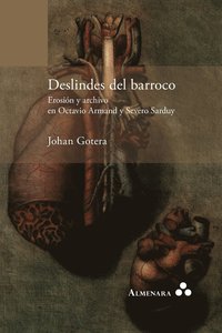 bokomslag Deslindes del barroco. Erosin y archivo en Octavio Armand y Severo Sarduy