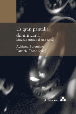 Adriana Tolentino, Patricia Tomé - gran pantalla dominicana. Miradas críticas al cine actual, Häftad