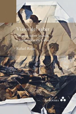 Rafael Rojas - Viajes del saber. Ensayos sobre lectura y traducción en Cuba, Häftad
