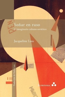 Jacqueline Loss - Soñar en ruso. El imaginario cubano-soviético, Häftad