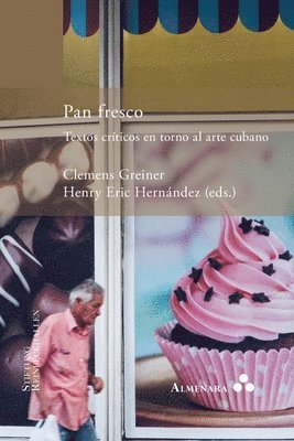 Pan fresco. Textos crticos en torno al arte cubano 1