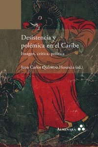 bokomslag Desistencia y polémica en el Caribe. Imagen, crítica, política